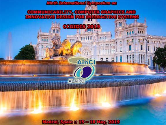 Ninth International Symposium on Communicability, Computer Graphics and Innovative Design for Interactive Systems :: CCGIDIS 2019 :: Madrid, Spain :: 15 - 18, May 2019
