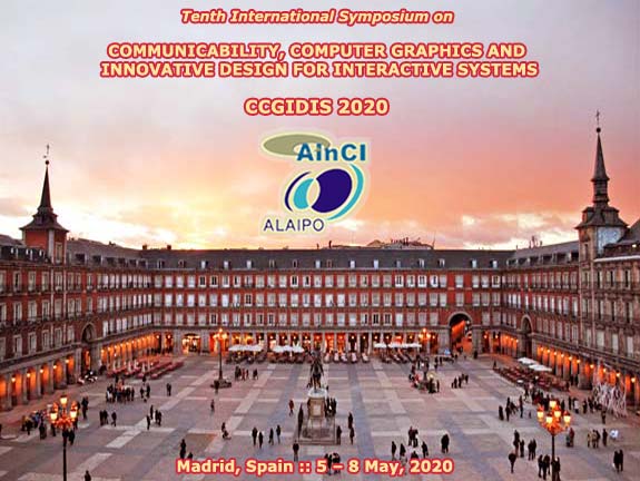 Tenth International Symposium on Communicability, Computer Graphics and Innovative Design for Interactive Systems :: CCGIDIS 2020 :: Madrid, Spain :: 5 - 8, May 2020
