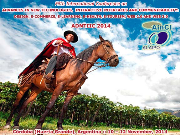 ADNTIIC 2014 :: 5th  International Conference on Advances in New Technologies, Interactive Interfaces and Communicability :: Huerta Grande, Córdoba – Argentina :: November 10 – 12, 2014