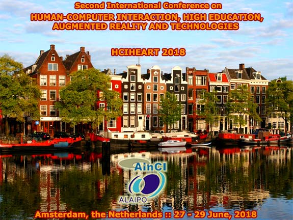 Second International Conference on Human-Computer Interaction, High Education, Augmented Reality and Technologies :: HCIHEART 2018 :: Amsterdam, the Netherlands :: June 27 - 29, 2018