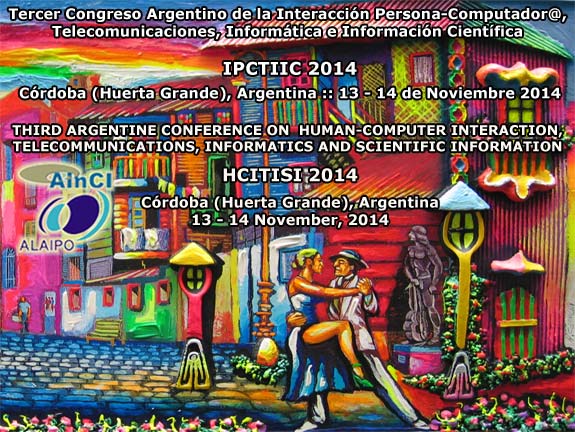 Tercer Congreso Argentino de la Interacción Persona-Computador@, Telecomunicaciones, Informática e Información Científica :: IPCTIIC 2014 :: Córdoba, Argentina :: 13 y 14 de Noviembre 2014