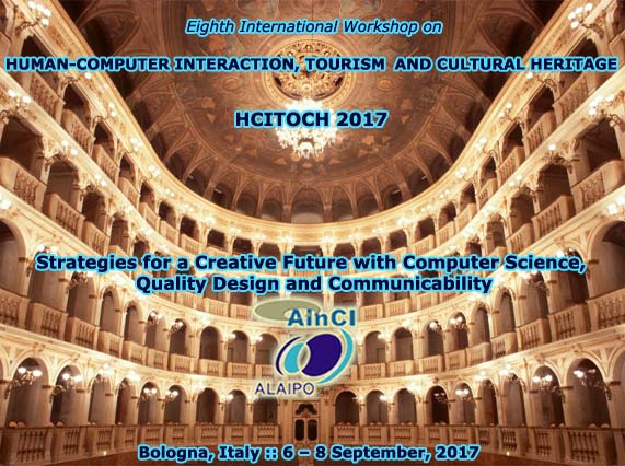 HCITOCH 2017 :: Eighth International Workshop on Human-Computer Interaction, Tourism and Cultural Heritage: Strategies for a Creative Future with Computer Science, Quality Design and Communicability :: Bologna, Italy :: 6 - 8 September, 2017