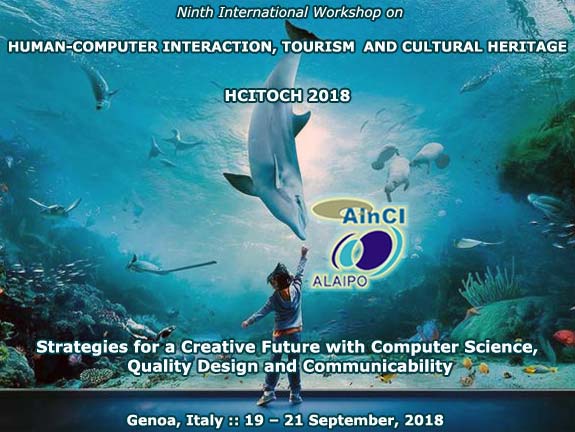 HCITOCH 2018 :: Ninth International Workshop on Human-Computer Interaction, Tourism and Cultural Heritage: Strategies for a Creative Future with Computer Science, Quality Design and Communicability :: Genoa, Italy :: 19 - 21 September, 2018