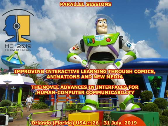 Parallel Sessions:  Improving Interactive Learning through Comics, Animations and New Media :: The Novel Advances in Interfaces for Human-Computer Communicability :: HCI International 2019 :: Orlando (Florida) USA :: 26 - 31 July, 2019 :: Francisco V. C. Ficarra :: Chair Coordinator