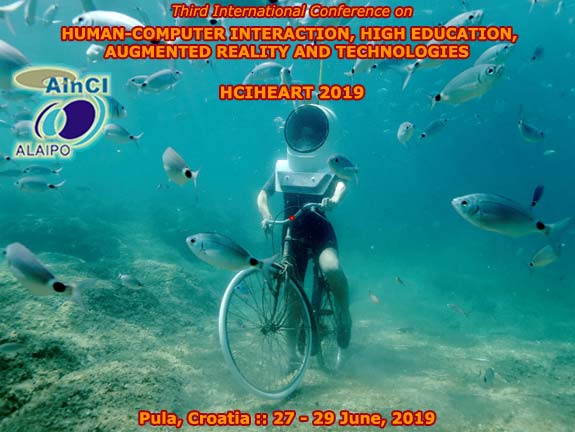 Third International Conference on Human-Computer Interaction, High Education, Augmented Reality and Technologies ( HCIHEART 2019 ) :: Pula, Croatia :: June 27 – 29, 2019