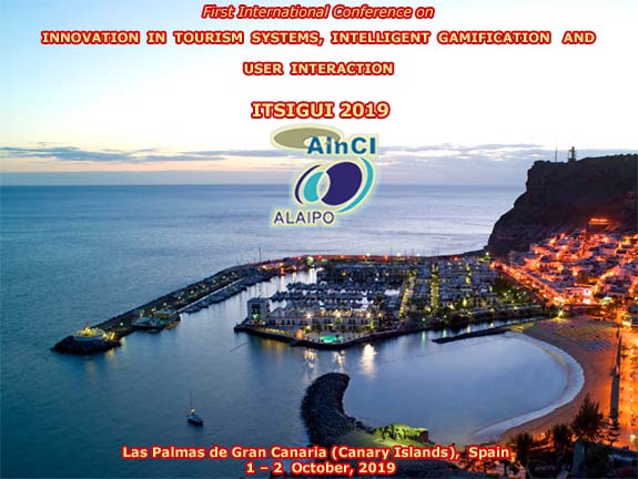 First International Conference on Innovation in Tourism Systems, Intelligent Gamification and User Interaction :: ITSIGUI 2019 :: Las Palmas de Gran Canaria (Canary Islands) Spain :: October 1 - 2, 2019