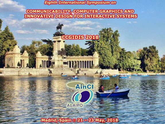 8th International Symposium on Communicability, Computer Graphics and Innovative Design for Interactive Systems :: CCGIDIS 2018 :: Madrid, Spain :: May, 21 - 23, 2018