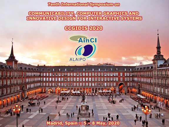 10th International Symposium on Communicability, Computer Graphics and Innovative Design for Interactive Systems :: CCGIDIS 2020 :: Madrid, Spain :: May, 5 - 8, 2020