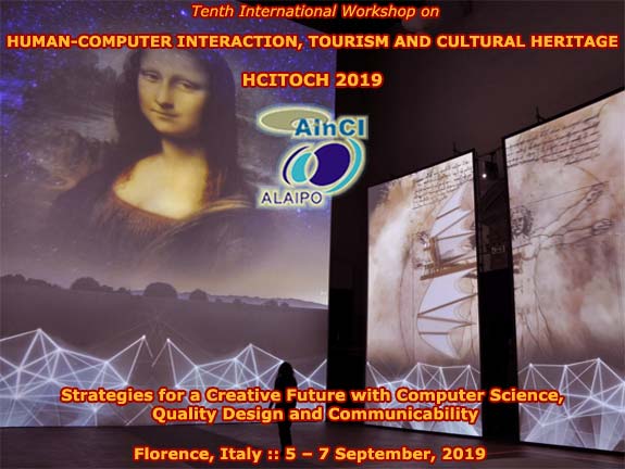 HCITOCH 2019 :: Tenth International Workshop on Human-Computer Interaction, Tourism and Cultural Heritage: Strategies for a Creative Future with Computer Science, Quality Design and Communicability :: Florence, Italy :: 5 - 7 September, 2019
