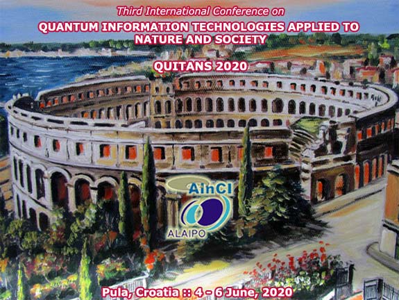 3rd International Conference on Quantum Inofrmaton Technologies Applied to Nature and Society :: QUITANS 2020 :: Pula, Croatia :: 4 - 6 June, 2020