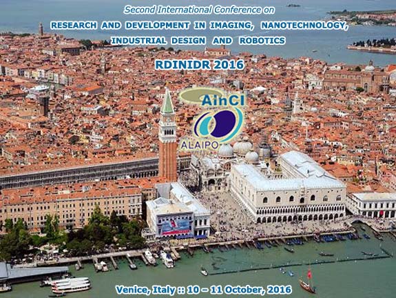 2nd International Conference on Research and Development in Imaging, Nanotechnology, Industrial Design and Robotics :: RDINIDR 2016 :: Venice, Italy :: October, 10 and 11, 2016